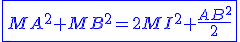 3$\blue\fbox{MA^2+MB^2=2MI^2+\frac{AB^2}{2}}